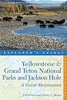 Explorer's Guide Yellowstone & Grand Teton National Parks and Jackson Hole: A Great Destination
