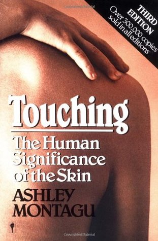 Touching: The Human Significance of the Skin by Montagu, Ashley (1971) Hardcover