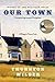 Our Town by Thornton Wilder