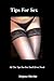 Tips For Sex (All The Tips For Sex You’ll Ever Need Book 1)