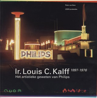 Ir. Louis C. Kalff 1897-1976 - Het artistieke geweten van Philips