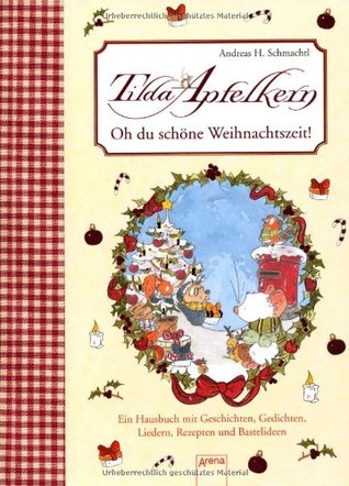 Tilda Apfelkern. Oh du schöne Weihnachtszeit: Ein Hausbuch mit Geschichten, Gedichten, Liedern, Rezepten und Basteleien (Hardcover)