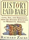 History Laid Bare: Love, Sex & Perversity from the Ancient Etruscans to Warren G. Harding