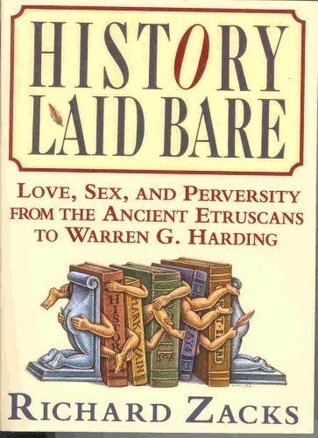 History Laid Bare: Love, Sex & Perversity from the Ancient Etruscans to Warren G. Harding (Paperback)