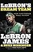 LeBron's Dream Team by LeBron James
