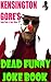 Kensington Gore's Dead Funny Joke Book by Kensington Gore
