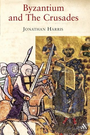 Byzantium and the Crusades (Crusader Worlds)