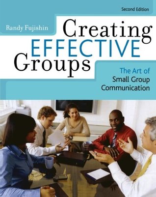 Creating Effective Groups: The Art of Small Group Communication (Paperback)