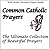 Common Catholic Prayers - The Ultimate Collection of Beautiful Prayers - With Bonus Novena Prayer Guide