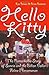 Hello Kitty: The Remarkable Story of Sanrio and the Billion Dollar Feline Phenomenon