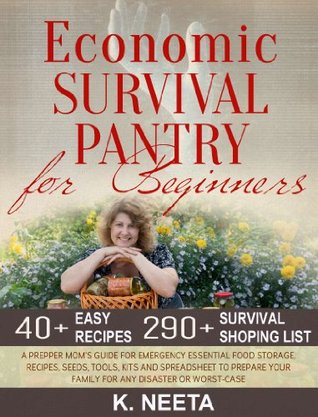 Economic Survival Pantry for Beginners: A Prepper Mom's Guide for Emergency Essential Food Storage, Recipes, Seeds, Tool, Kits and Spreadsheet to Prepare Your Family for any Disaster or Worst-Case (Kindle Edition)