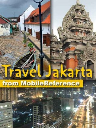 Travel Jakarta, Indonesia 2012 - Illustrated Guide, Phrasebook and Maps (Mobi Travel)