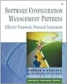 Software Configuration Management Patterns: Effective Teamwork, Practical Integration (Software Patterns Series)