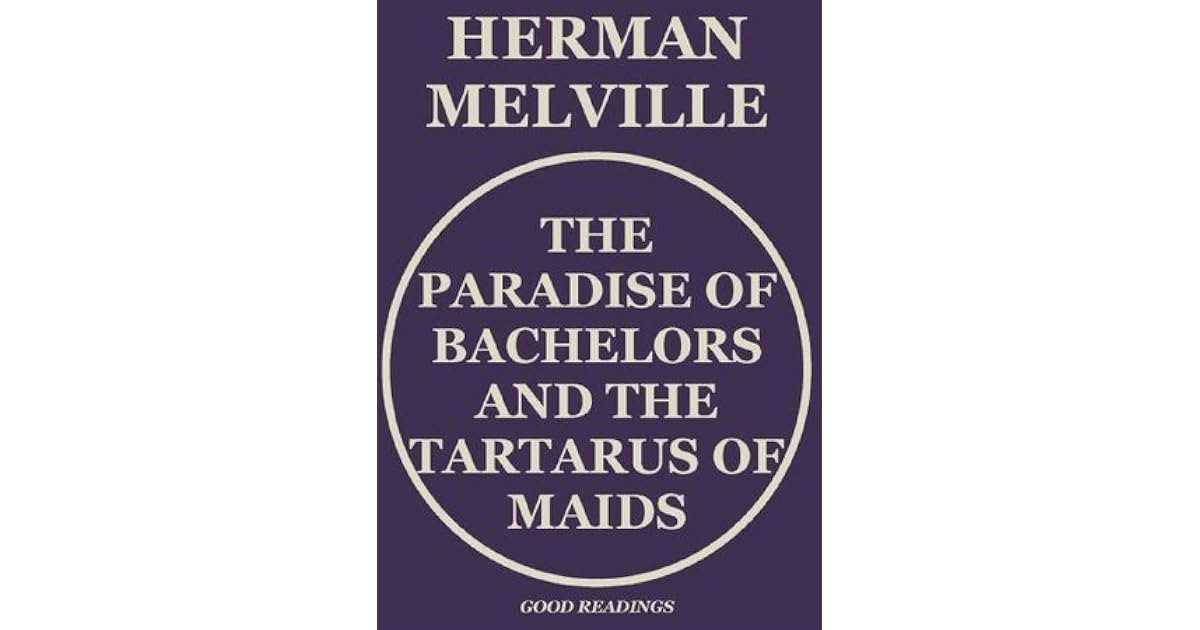 The Paradise Of Bachelors And The Tartarus Of Maids