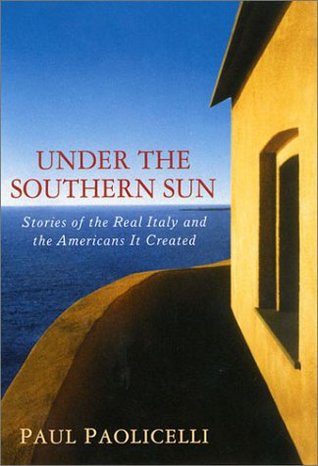 Under the Southern Sun: Stories of the Real Italy and the Americans It Created (Hardcover)