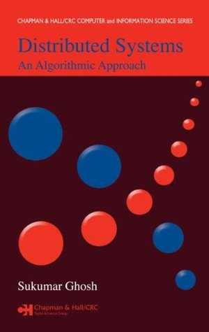 Distributed Systems: An Algorithmic Approach (Chapman & Hall/CRC Computer and Information Science Series)
