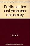 Public Opinion and American Democracy Public Opinion and American Democracy