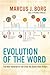 Evolution of the Word: The New Testament in the Order the Books Were Written