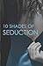 10 Shades of Seduction: Submit to Desire\Second Time Around\Tempting the New Guy\Giving In\What She Needs\Vegas Heat (Fi)