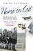 Nurse On Call: The True Story of a 1950s District Nurse