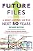 Future Files: A Brief History of the Next 50 Years