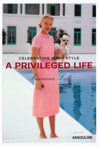A Privileged Life: Celebrating Wasp Style (Hardcover)