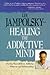 Healing the Addictive Mind: Freeing Yourself from Addictive Patterns and Relationships