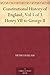Constitutional History of England, Vol 1 of 3 Henry VII to George II