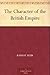 The Character of the British Empire by Ramsay Muir