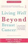 Living Beyond Breast Cancer: A Survivor's Guide for When Treatment Ends and the Rest of Your Life Begins