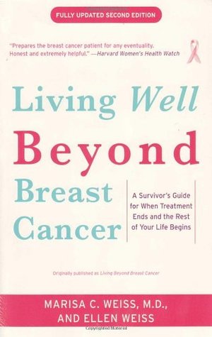 Living Beyond Breast Cancer: A Survivor's Guide for When Treatment Ends and the Rest of Your Life Begins (Paperback)