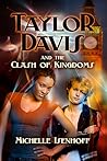 Taylor Davis and the Clash of Kingdoms by Michelle Isenhoff
