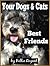 Dog Rescue: A Dog and Cat Adoption Book That Explains Cats VS Dogs, Dog Aggression & Dog Rescue In Order to Make Your Dogs and Cats Best Friends ((Self-Help Motivation))