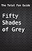 Fifty Shades of Grey - A Total Fan Guide