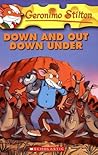 Down And Out Down Under by Geronimo Stilton Down And Out Down Under by Geronimo Stilton