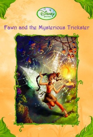Fawn and the Mysterious Trickster (Tales of Pixie Hollow, #13)