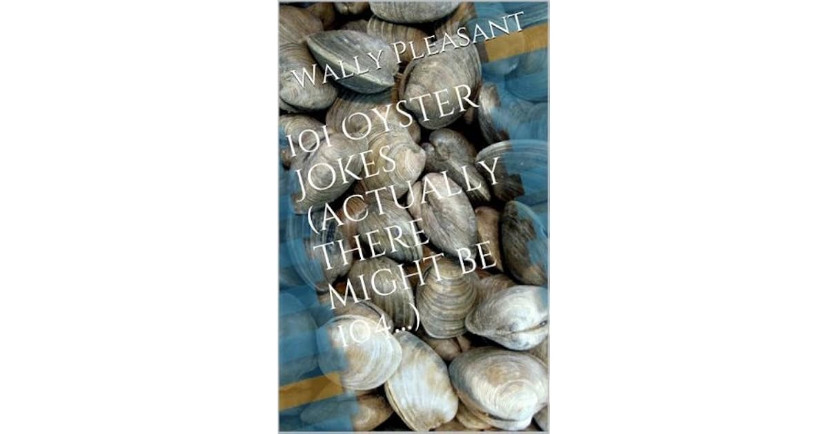 101 Oyster Jokes by Wally Pleasant