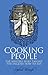Cooking People: The Writers Who Taught the English How to Eat