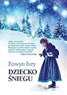 Dziecko śniegu by Eowyn Ivey Dziecko śniegu by Eowyn Ivey