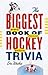 The Biggest Book of Hockey ...