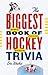 The Biggest Book of Hockey Trivia
