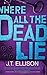 Where All the Dead Lie (Taylor Jackson, #7) by J.T. Ellison