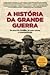 A História da Grande Guerra