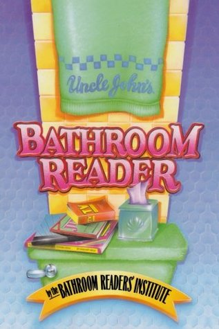 Uncle John's Bathroom Reader (Uncle John's Bathroom Reader, #1)