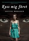 Kyss mig först by Lottie Moggach