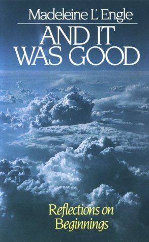 And It Was Good: Reflections on Beginnings (Genesis, #1)