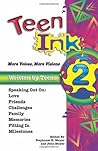 Teen Ink 2: More Voices, More Visions Teen Ink 2: More Voices, More Visions