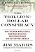 The Trillion-Dollar Conspiracy: How the New World Order, Man-made Diseases & Zombie Banks Are Destroying America