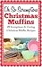 Oh So Scrumptious Christmas Muffins: 25 Scrumptious & Oozing Christmas Muffin Recipes (Delicious & Easier Desserts & Muffin Baking With Reusable Silicon ... (Oh So Scrumptious & Oozing Baking Recipes)
