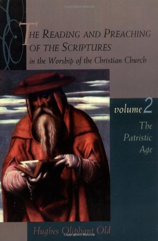The Reading and Preaching of the Scriptures in the Worship of the Christian Church, Volume 2: The Patristic Age (Paperback)